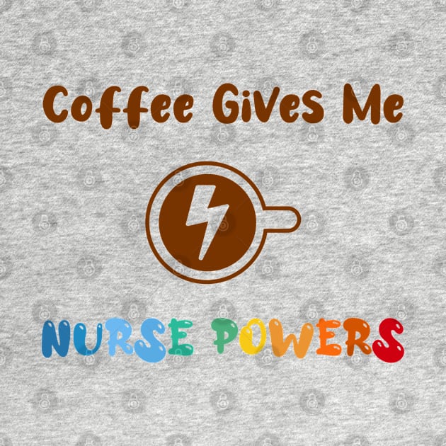 Coffee gives me nurse powers, for nurses and Coffee lovers, colorful design, coffee mug with energy icon by atlShop